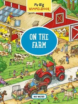 My Big Wimmelbook--On the Farm, Hardcover/Max Walther