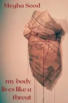 My Body Lives Like a Threat, Paperback/Megha Sood