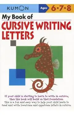 My Book of Cursive Writing Letters, Ages 6-8 - Kumon Publishing