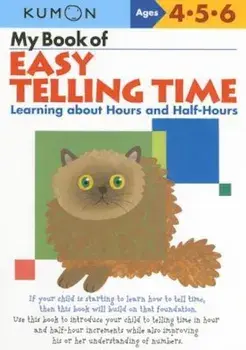 My Book of Easy Telling Time: Learning about Hours and Half-Hours, Paperback/Kumon Publishing