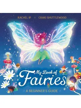 My Book of Fairies. A Beginner's Guide, Paperback/Rachel Ip