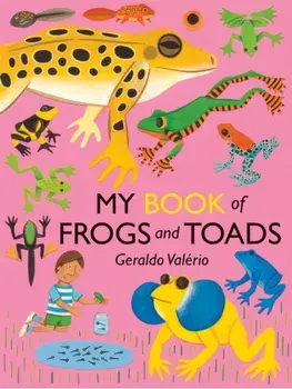 My Book of Frogs and Toads, Hardback/Geraldo Valerio