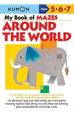 My Book of Mazes Around the World: Ages 5, 6, 7 - Toshihiko Karakida