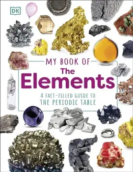 My Book of the Elements. A Fact-Filled Guide to the Periodic Table, Hardback/Adrian Dingle