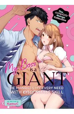 My Boss Is a Giant: He Manages My Every Need with Enormous Skill! the Complete Manga Collection - Kamuc