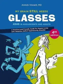 My Brain Still Needs Glasses - 4th Edition, Paperback/Annick Vincent