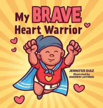 My Brave Heart Warrior, Hardcover/Jennifer Diaz