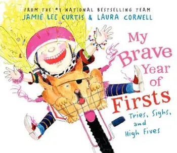 My Brave Year of Firsts: Tries, Sighs, and High Fives, Hardcover/Jamie Lee Curtis