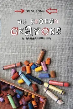 My Broken Crayons, Paperback/Irene Long