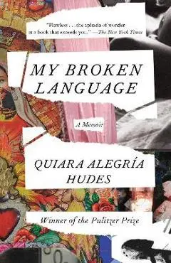 My Broken Language: A Memoir - Quiara Alegr�a Hudes