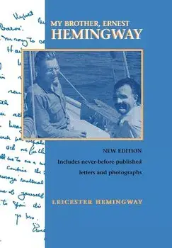My Brother, Ernest Hemingway, Hardcover/Leicester Hemingway
