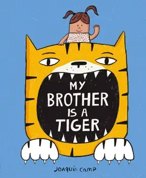 My Brother Is a Tiger, Hardback/Joaquin Camp