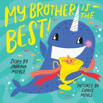 My Brother Is the Best! (A Hello!Lucky Book), Board book/Sabrina Moyle