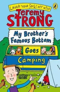 My Brother's Famous Bottom Goes Camping, Paperback/Jeremy Strong