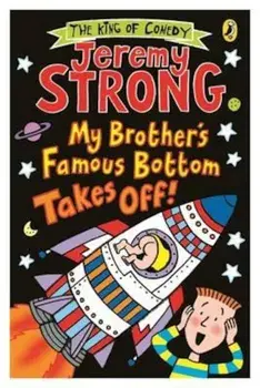 My Brother's Famous Bottom Takes Off!, Paperback/Jeremy Strong