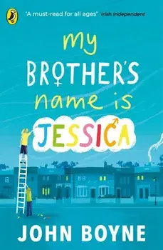 My Brother's Name is Jessica, Paperback/John Boyne