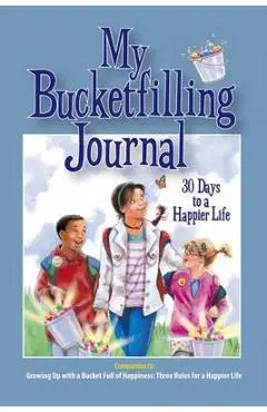 My Bucketfilling Journal: 30 Days to a Happier Life - Carol Mccloud