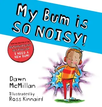 My Bum is SO NOISY! (PB), Paperback/Dawn Mcmillan