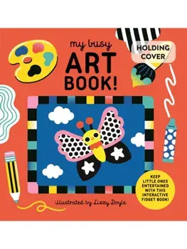 My Busy Art Book!. A Playful Art Book with Sliders, Pull Tabs, and Magic Ink!/Design Eye