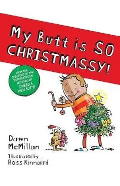 My Butt Is So Christmassy! - Dawn Mcmillan
