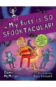 My Butt Is So Spooktacular! - Dawn Mcmillan