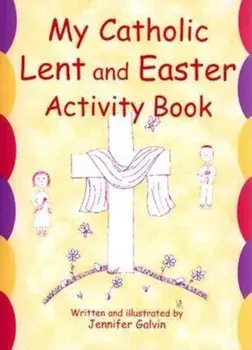 My Catholic Lent and Easter Activity Book, Paperback/Jennifer Galvin