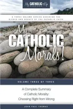 My Catholic Morals!, Paperback/John Paul Thomas