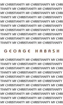 My Christianity, Paperback/George Habash