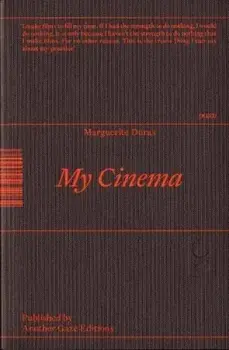 My Cinema. Writing & Interviews, Paperback/Marguerite Duras