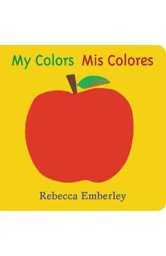 My Colors/ MIS Colores - Rebecca Emberley