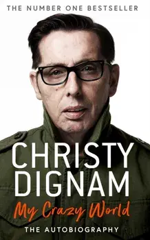 My Crazy World. The Autobiography, Paperback/Christy Dignam