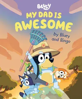 My Dad Is Awesome by Bluey and Bingo, Hardcover/***