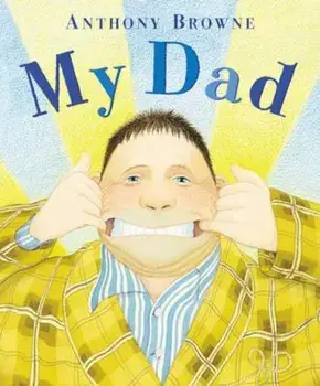 My Dad, Paperback/Anthony Browne