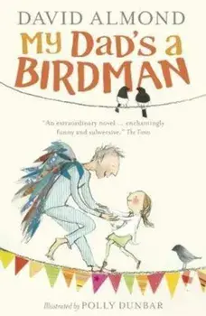 My Dad's a Birdman, Paperback/David Almond