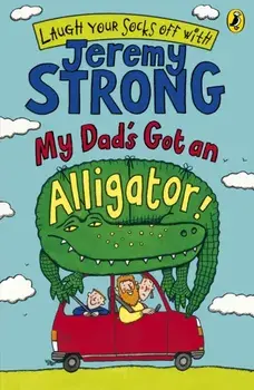My Dad's Got an Alligator!, Paperback/Jeremy Strong