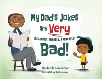My Dad's Jokes are Very (Terribly, Awfully, Painfully) Bad!, Paperback/Jacob Eckeberger