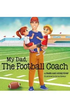 My Dad, The Football Coach - Heath Hover