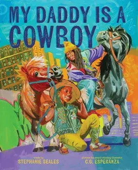 My Daddy Is a Cowboy. A Picture Book, Hardback/Stephanie Seales