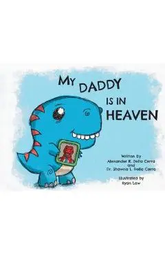 My Daddy Is in Heaven - Shawna L. Della Cerra