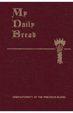 My Daily Bread: A Summary of the Spiritual Life: Simplified and Arranged for Daily Reading, Reflection and Prayer - Anthony J. Paone