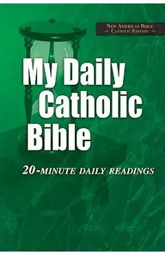 My Daily Catholic Bible-NABRE: 20-Minute Daily readings - Paul Thigpen