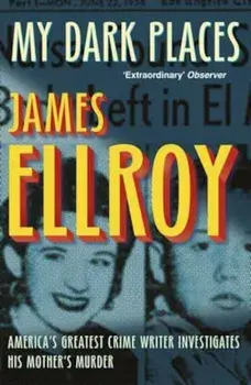 My Dark Places, Paperback/James Ellroy