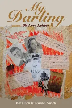 My Darling: 99 Love Letters, Paperback/Kathleen Kincanon Nosek