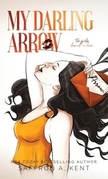 My Darling Arrow, Hardcover/Saffron A. Kent