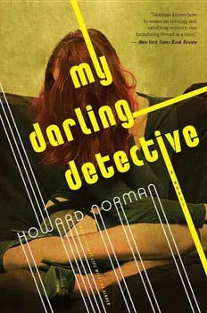 My Darling Detective, Paperback/Howard Norman
