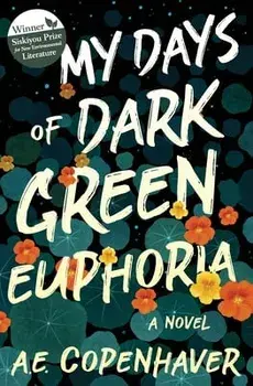 My Days of Dark Green Euphoria, Paperback/A. E. Copenhaver