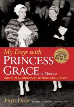 My Days with Princess Grace of Monaco, Hardcover/Joan Dale