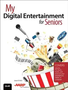 My Digital Entertainment for Seniors (Covers Movies, Tv, Music, Books and More on Your Smartphone, Tablet, or Computer), Paperback/Jason R. Rich