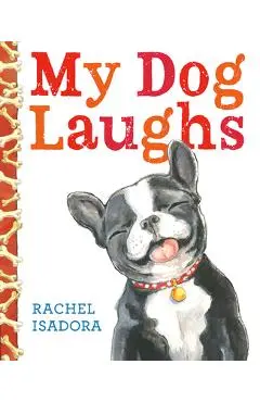 My Dog Laughs - Rachel Isadora