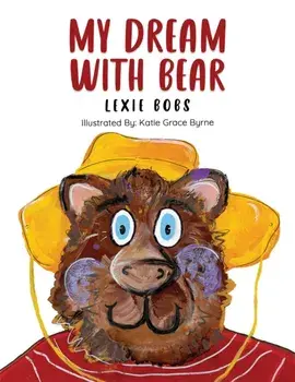 My Dream With Bear, Paperback/Lexie Bobs